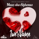 DOWNLOAD Muzo Aka Alphonso -“Iwe Naine (You & Me)” Mp3