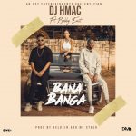 DOWNLOAD DJ H-Mac ft. Bobby East - "Bana Banga" Mp3