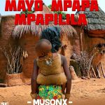DOWNLOAD Musonx – “Mayo Mpapilila” Mp3