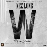 DOWNLOAD Nez Long ft. Daev - "W" Mp3