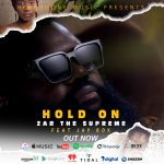 DOWNLOAD ZAR The SUPREME ft. Jay Rox – “Hold On” Mp3