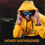 Coziem ft T.Sean - "Money May Weather" (Prod. By Koffi Mix)