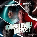 Genessiah ft. Nibro – Kanshi Kwali Nefyo?