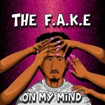 THE F.A.K.E – “On My Mind” Download