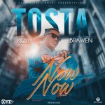 Tosta x Brawen X KOBY - "Now Now (Manje)" Mp3 & Video
