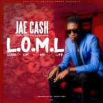 Jae Cash ft. K Millian & Jazzy Boy – “L.O.M.L" (Love Of My Life) Mp3