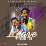 BMufs ft. Lilsip - "I Can't Leave Without You" Mp3
