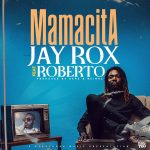 Jay Rox ft. Roberto – “Mamasita” Mp3