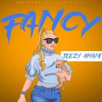 Teezy Amani - "Fancy" (Prod. By Kells Music) Mp3
