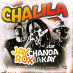 Jay Rox ft. Chanda Na Kay - "Chalila" (Prod by Kenz & Beingz) Mp3
