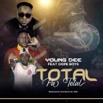 Young Dee ft. Dope Boys – “Total Pa Total” Mp3