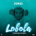 Jorzi ft. Brawen - Lobola (Prod. By Miles Came Along) Mp3