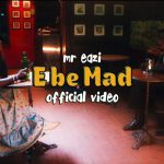 Mr Eazi – "E Be Mad"