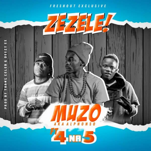 Muzo Aka Alphonso ft. 4 Na 5 – "Zezele" Mp3