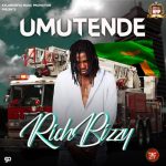 Rich Bizzy – “Umutende” Mp3