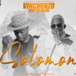 Vinchenzo ft. Yo Maps – “Solomon” Mp3