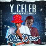 Y Celeb ft. Chile Breezy – “My Dear” Mp3