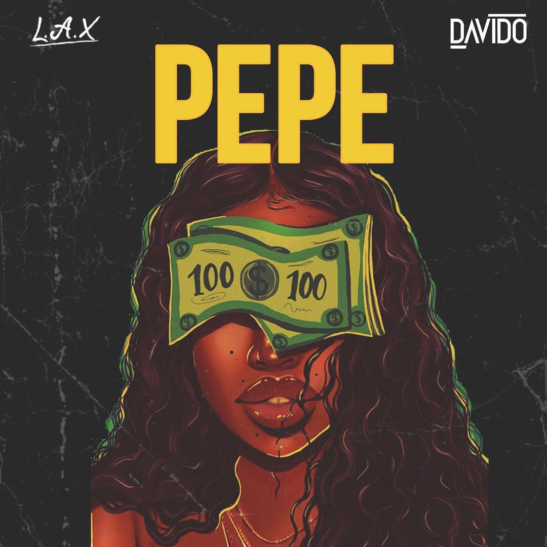 DOWNLOAD L.A.X & Davido – 'Pepe' Mp3