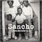 Macky 2 - "Sancho (Mwabombeni)'' Mp3 DOWNLOAD