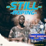 Tonny Rockstar Ft. TNX - 'Still Hoping' Mp3 DOWNLOAD
