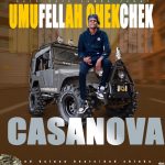 DOWNLOAD Mp3:Umufela Chek Chek – “Casanova”