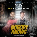 Noiy Ft. CP The Rap King - 'Nobody Knows' Mp3 DOWNLOAD