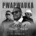 Taska Ft Tommy D & Ruff Kid - 'PwaPwauka' Mp3 DOWNLOAD