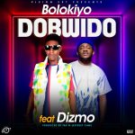 Bolokiyo ft. Dizmo - "Dobwido Dobwido"