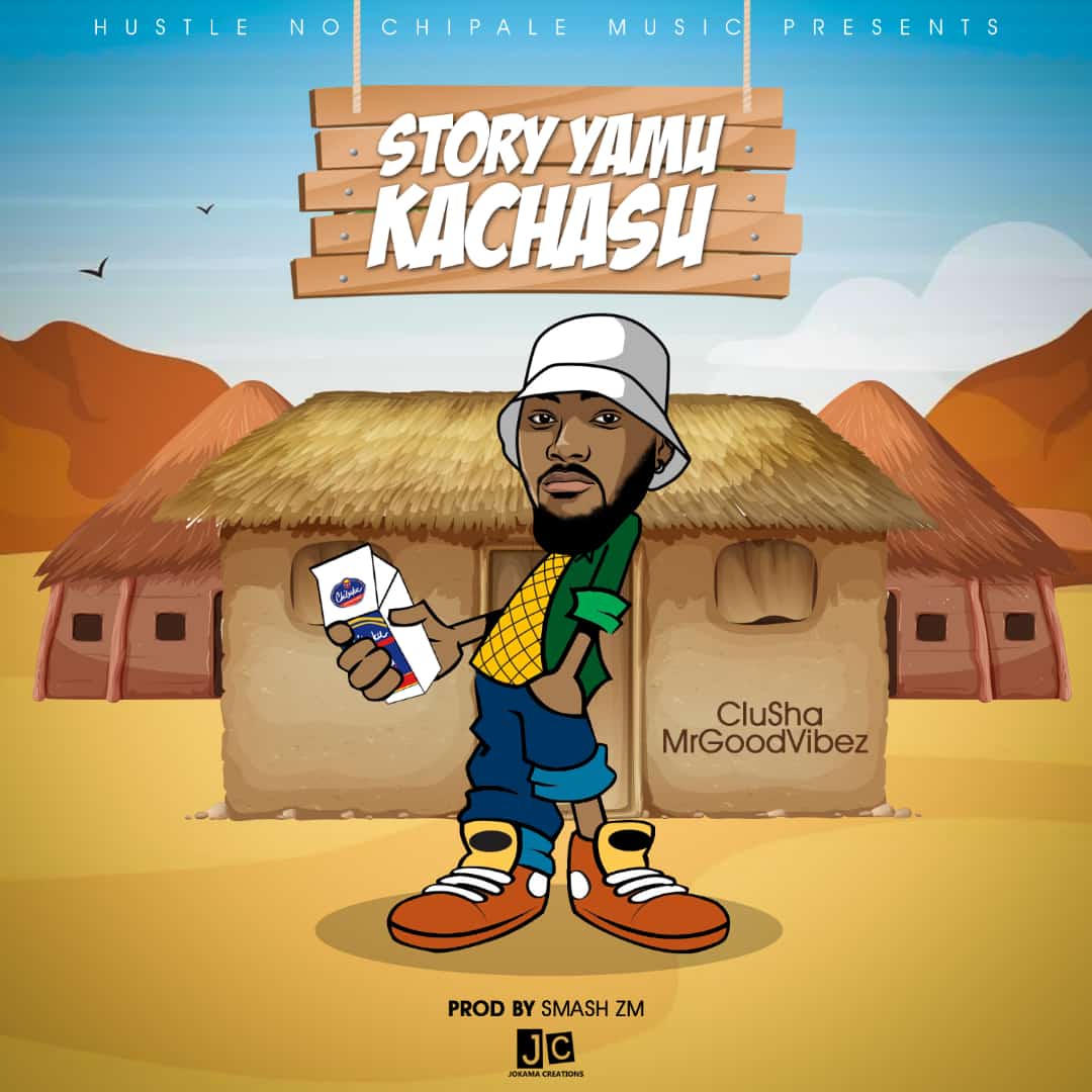 CluSha MrGoodVibez - "Mu Kachasu" Mp3