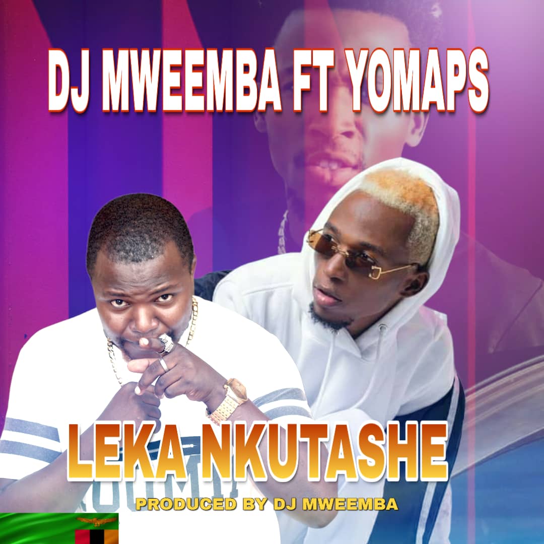 DJ Mweemba ft Yo Maps - Leka Nkutashe Mp3