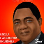 Dope Boys – 'Lekela Fwebaishiba Ukubomba (UPND Campaign Song)' Mp3 DOWNLOAD Mp3