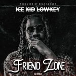 Ice Kid Lowkey – 'Friendzone' Mp3 DOWNLOAD