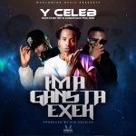 Y Celeb ft. Chef 187, Kunkeyani Tha Jedi - “Am A Gangster ExeH (Original Version)” Mp3