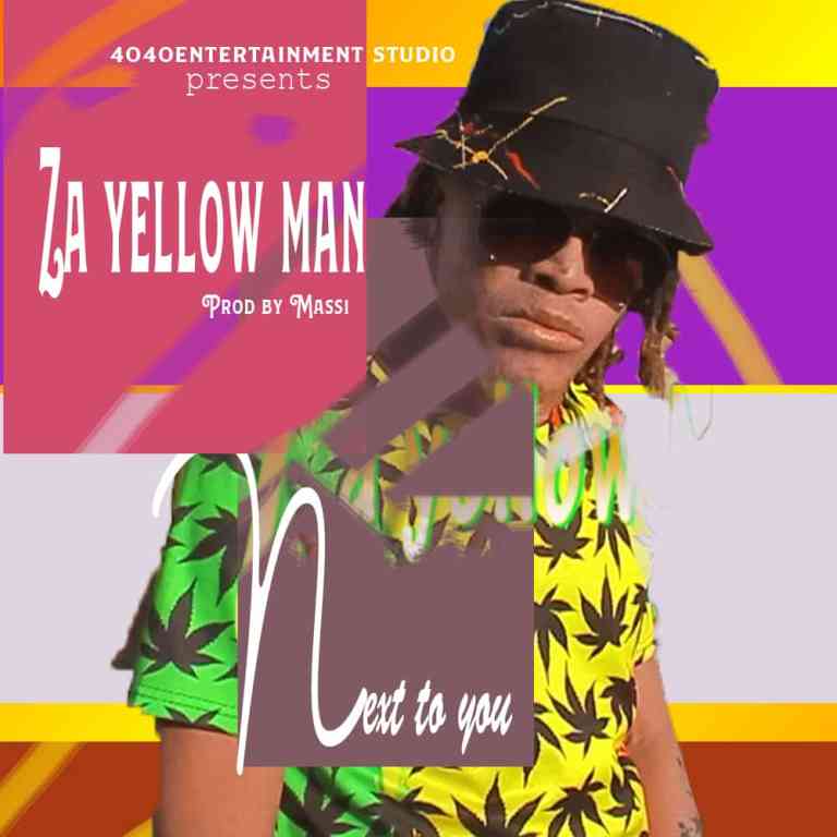 Za Yellow Man – “Next To You” Mp3