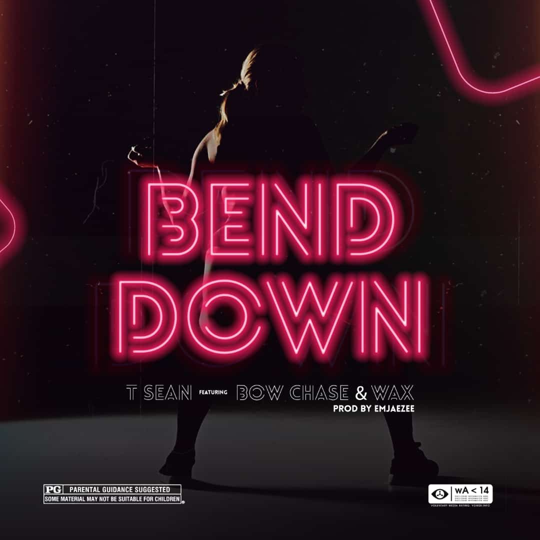 T-Sean ft. Bow Chase & W.A.X – "Bend Down" Mp3