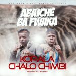 Abaiche Ba Fwaka - "Kopala Chalo Chimbi" Mp3