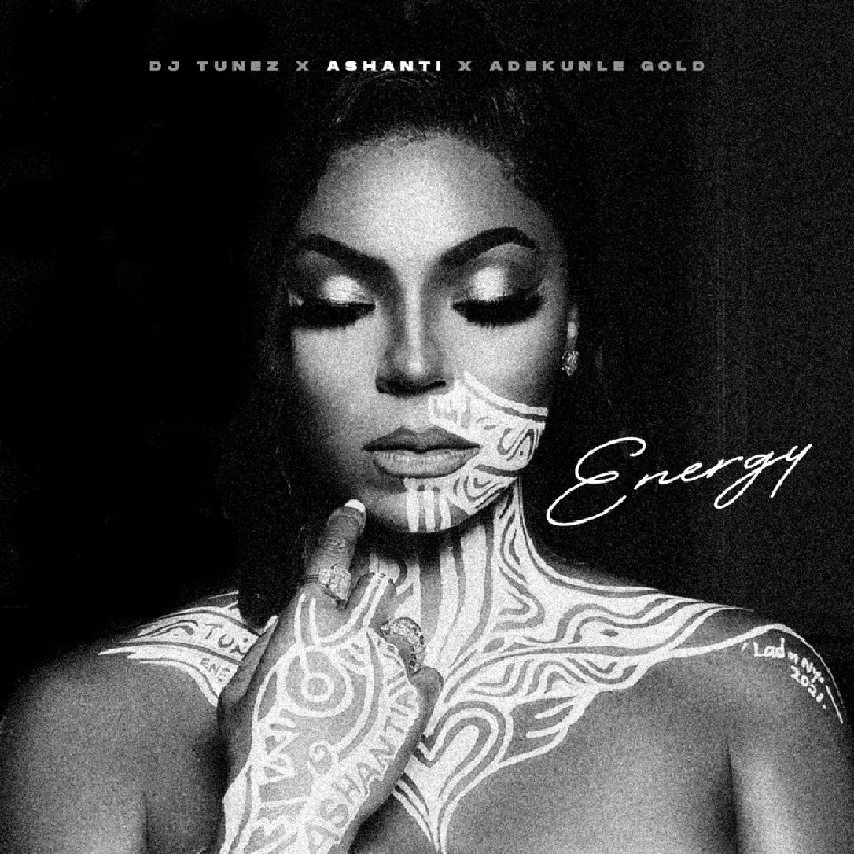 Adekunle Gold & Ashanti (DJ Tunez)-'Energy' Mp3 Download