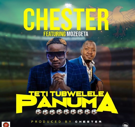 Chester ft. Mozegeta – "Teti Tubwelele Panuma" Mp3