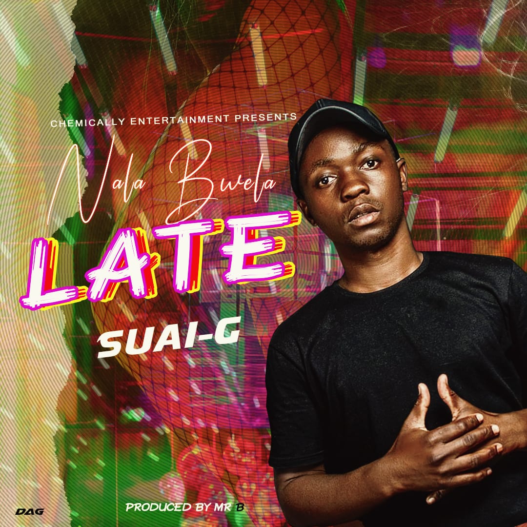 Suai G - 'Nala Bwela Late' Mp3 Download