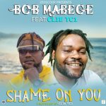 Bob Mabege ft. Clie T C1 – "Shame On You" Mp3