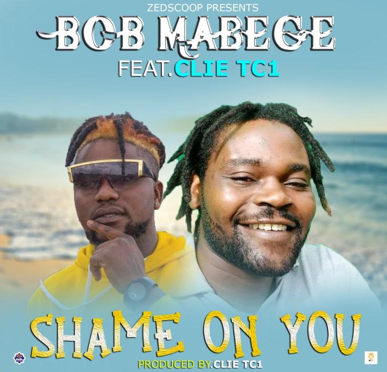 Bob Mabege ft. Clie T C1 – "Shame On You" Mp3