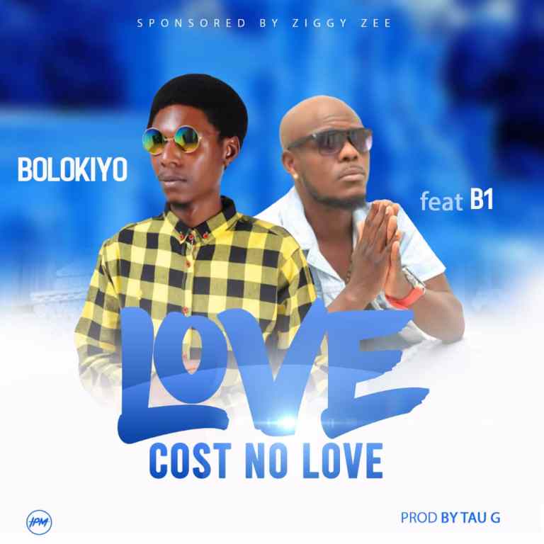 Bolokiyo Ft B1 - 'Love Cost No Love' Mp3 Donwload
