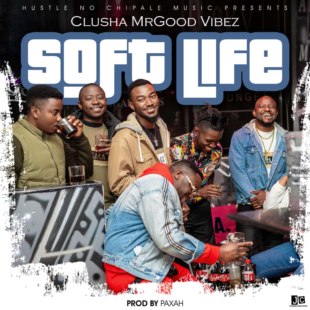 Clusha MrGood Vibez - "SoftLife" Mp3