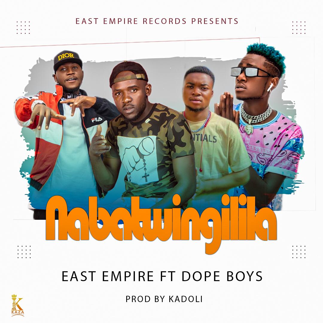East Empire ft. Dope Boys - "Nabatwingilila" Mp3