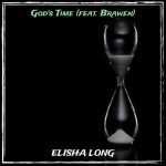Elisha Long Ft. Brawen – "God’s Time" Mp3