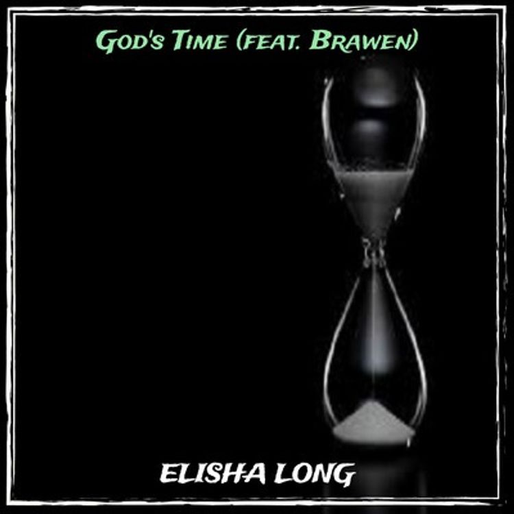 Elisha Long Ft. Brawen – "God’s Time" Mp3