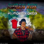 Ruben Rox Ft. All Stars - 'Kufigeba Gebza' Mp3