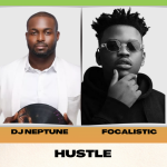 DJ Neptune x Focalistic - "Hustle" Mp3