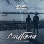 Download Michael Brown - "Mutima Mp3