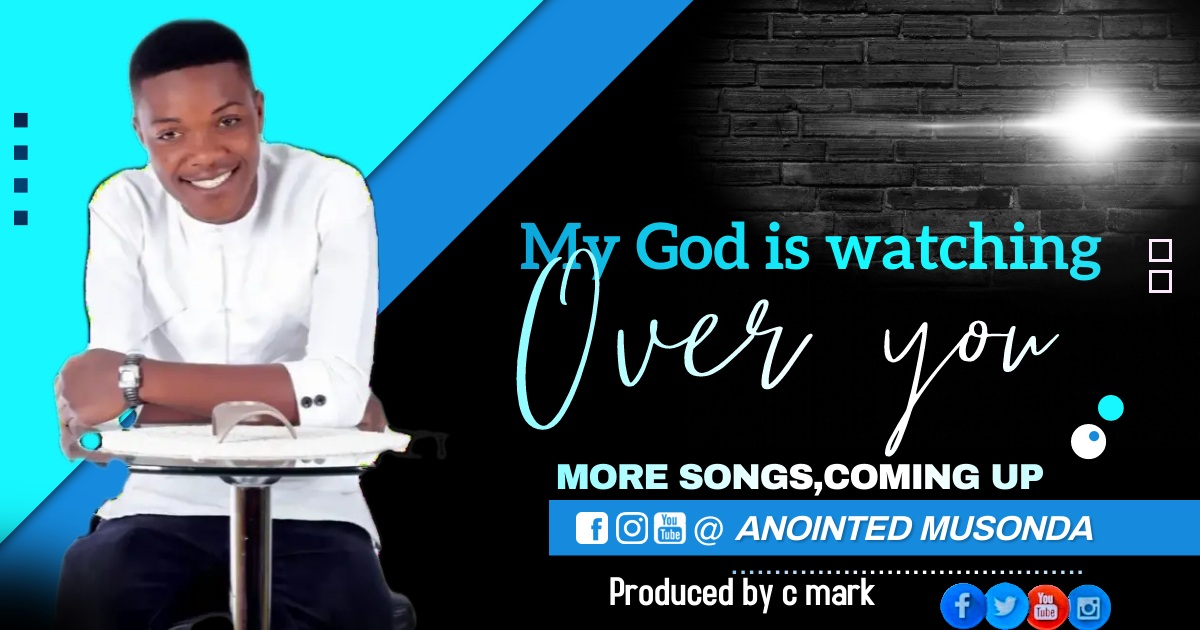 Anointed Musonda - "My God Is Watching Over You" Mp3